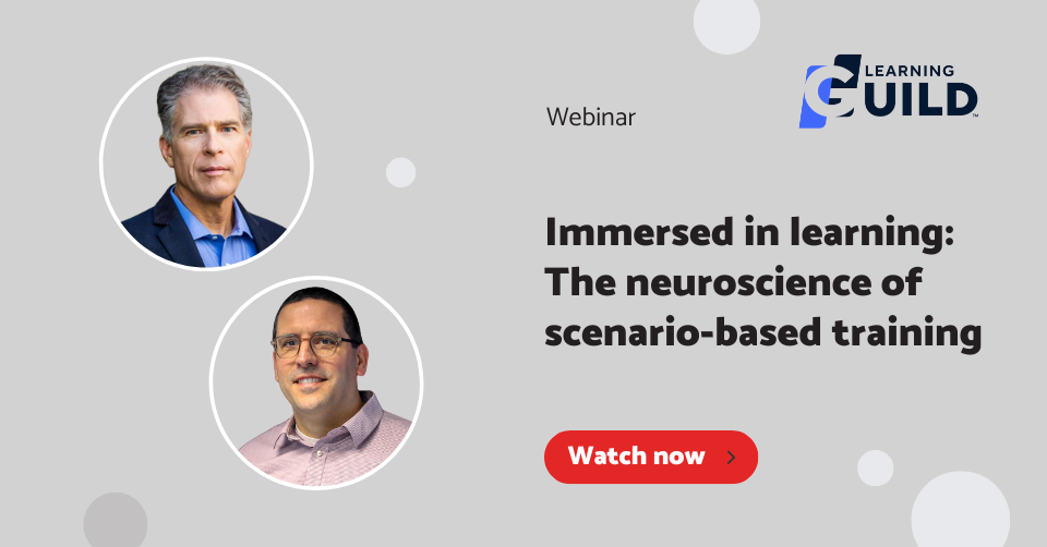 Learning Guild webinar - Immersed in learning: The neuroscience of scenario-based training
