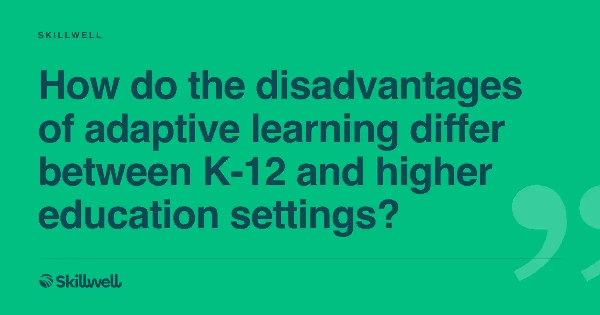 Adaptive Learning: K-12 vs Higher Ed ...